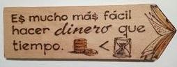 Es mucho más fácil hacer dinero que tiempo.